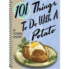 101 Things To Do With A Potato Cookbook